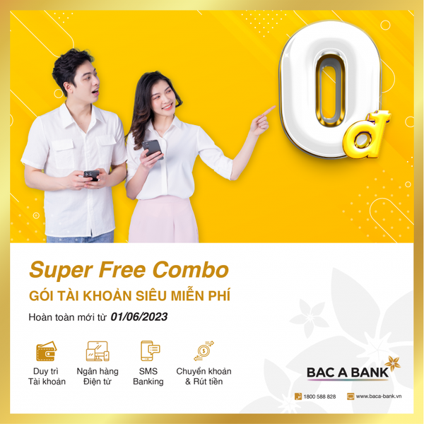 Gói tài khoản siêu miễn phí hoàn toàn mới của BAC A BANK chính thức ra mắt