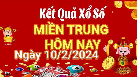 Kết quả Xổ số miền Trung ngày 10/2/2024, KQXSMT ngày 10 tháng 2, XSMT 10/2, xổ số miền Trung hôm nay