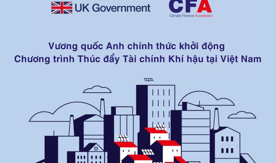 Anh tiếp tục hỗ trợ Việt Nam chuyển dịch năng lượng từ những dự án carbon thấp thông qua Chương trình Thúc đẩy Tài chính khí hậu
