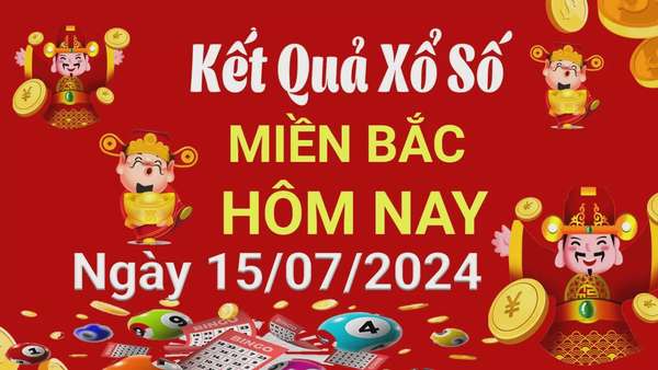 Kết quả Xổ số miền Bắc ngày 15/7/2024, KQXSMB ngày 15 tháng 7, XSMB 15/7, xổ số miền Bắc hôm nay