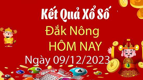 XSDNO 9/12, Kết quả xổ số Đắk Nông hôm nay 9/12/2023, KQXSDNO Thứ Bảy ngày 9 tháng 12