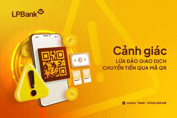 Ngân hàng LPBank vừa thông báo đến các khách hàng cảnh giác những rủi ro phát sinh khi thực hiện thanh toán qua mã QR.