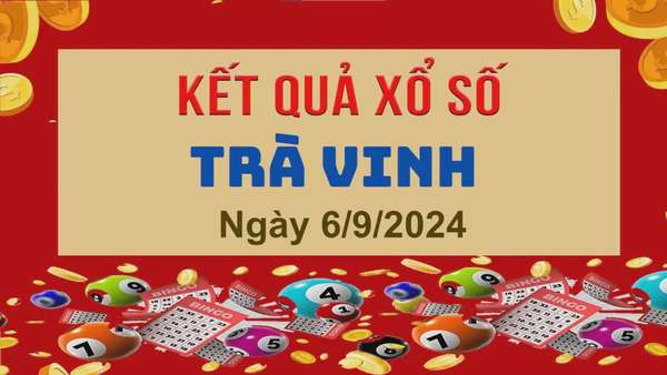 XSTV 6/9, Kết quả xổ số Trà Vinh hôm nay 6/9/2024, KQXSTV thứ Sáu ngày 6 tháng 9