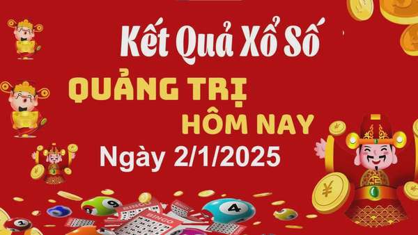 XSQT 2/1, kết quả xổ số Quảng Trị hôm nay 2/1/2025