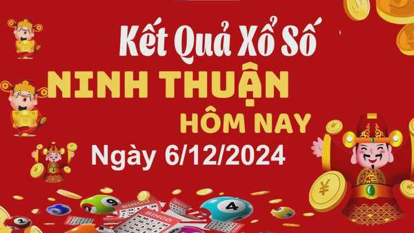 XSNT 6/12, kết quả xổ số Ninh Thuận hôm nay 6/12/2024, xổ số Ninh Thuận ngày 6 tháng 12