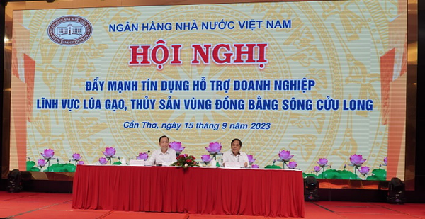 Hội nghị đẩy mạnh tín dụng hỗ trợ doanh nghiệp lĩnh vực thủy sản, lúa gạo vùng Đồng bằng Sông Cửu Long