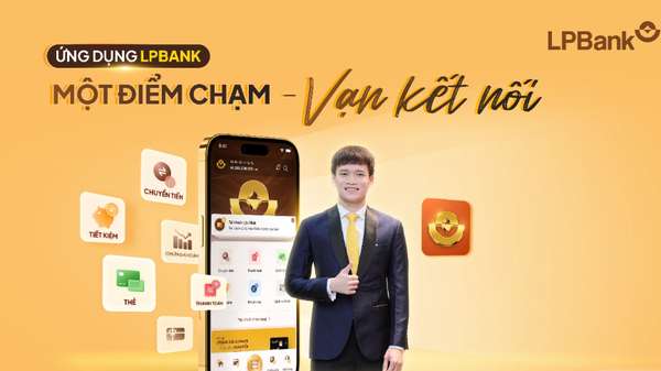 Một điểm chạm – Vạn kết nối cùng ứng dụng LPBank thế hệ mới