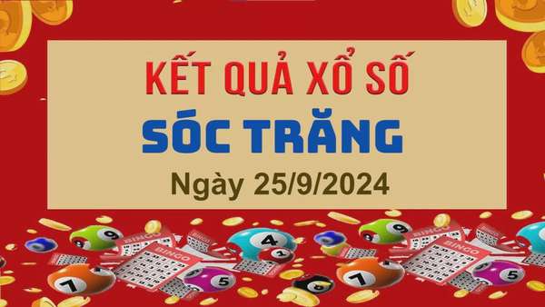 XSST 25/9, Kết quả xổ số Sóc Trăng hôm nay 25/9/2024, KQXSST thứ Tư ngày 25 tháng 9