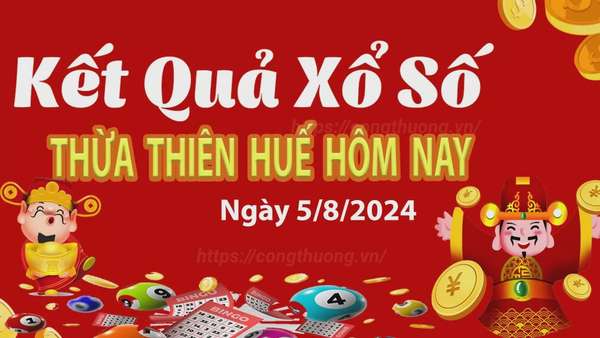 XSTTH 5/8, kết quả xổ số Thừa Thiên Huế hôm nay 5/8/2024, xổ số Thừa Thiên Huế ngày 5/8