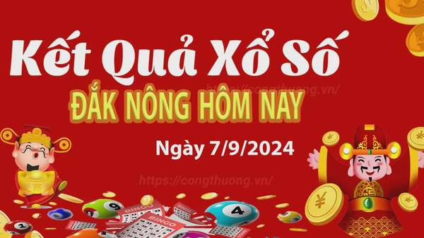 XSDNO 7/9, kết quả xổ số Đắk Nông hôm nay 7/9/2024, xổ số Đắk Nông ngày 7 tháng 9