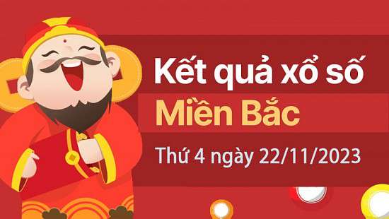 Kết quả Xổ số miền Bắc ngày 22/11/2023, KQXSMB ngày 22 tháng 11, XSMB 22/11, xổ số miền Bắc hôm nay