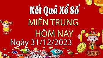 Kết quả Xổ số miền Trung ngày 31/12/2023, KQXSMT ngày 31 tháng 12, XSMT 31/12, xổ số miền Trung hôm nay