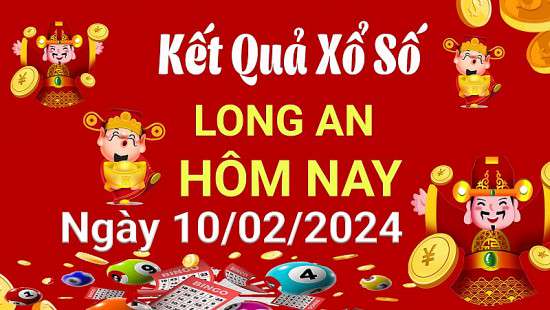 XSLA 10/2, Xem kết quả xổ số Long An hôm nay 10/2/2024, xổ số Long An ngày 10 tháng 2