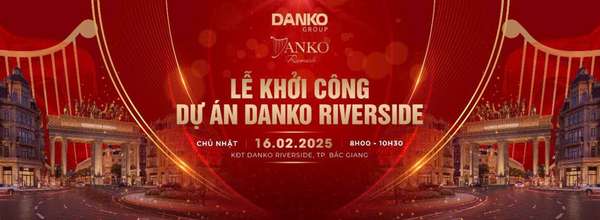 Danko Riverside sẽ chính thức khởi công vào ngày 16/2/2025