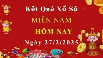 XSMN 27/2, trực tiếp Kết quả xổ số miền Nam 27/2/2025