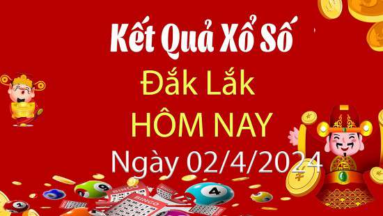 XSDLK 2/4, Kết quả xổ số Đắk Lắk hôm nay 2/4/2024, KQXSDLK thứ Ba ngày 2 tháng 4