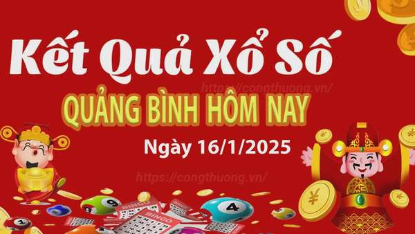 XSQB 16/1, kết quả xổ số Quảng Bình hôm nay 16/1/2025, KQXSQB