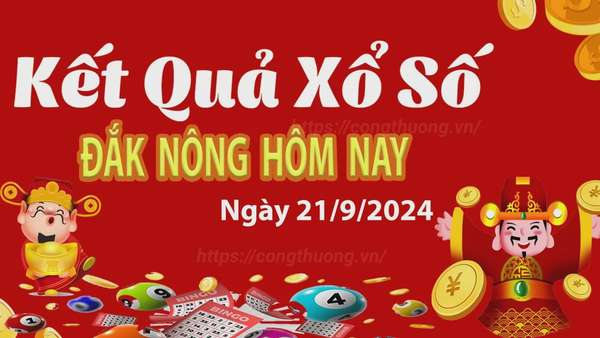 XSDNO 21/9, kết quả xổ số Đắk Nông hôm nay 21/9/2024, xổ số Đắk Nông ngày 21 tháng 9