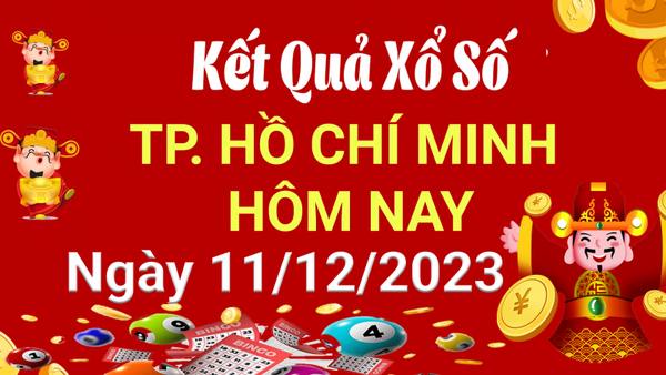 XSHCM 11/12, Kết quả xổ số TP.HCM hôm nay 11/12/2023, KQXSHCM thứ Hai ngày 11 tháng 12