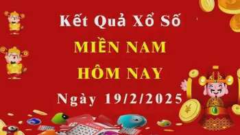 XSMN 19/2, trực tiếp Kết quả xổ số miền Nam 19/2/2025