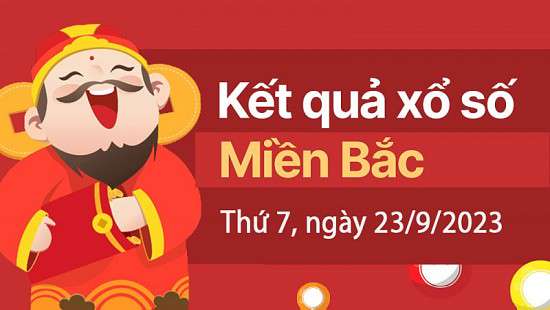 Kết quả Xổ số miền Bắc ngày 23/9/2023, KQXSMB ngày 23 tháng 9, XSMB 23/9, xổ số miền Bắc hôm nay