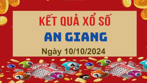 XSAG 10/10, Kết quả xổ số An Giang hôm nay 10/10/2024, KQXSAG thứ Năm ngày 10 tháng 10