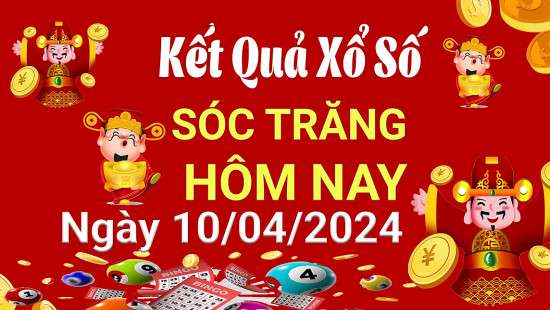 XSST 10/4, Kết quả xổ số Sóc Trăng hôm nay 10/4/2024, KQXSST thứ Tư ngày 10 tháng 4