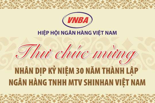 Hiệp hội Ngân hàng gửi thư chúc mừng Ngân hàng Shinhan Việt Nam nhân kỷ niệm 30 năm thành lập