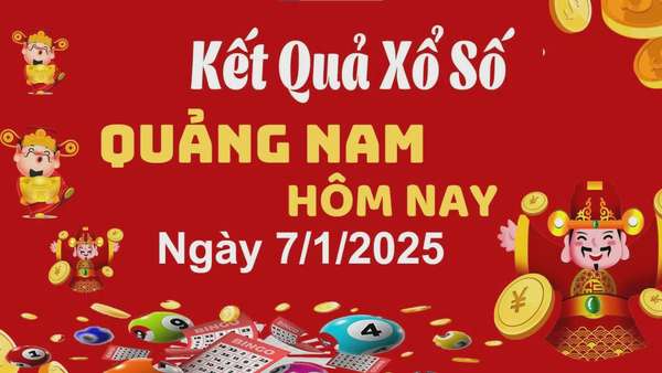 XSQNA 7/1, kết quả xổ số Quảng Nam hôm nay 7/1/2025