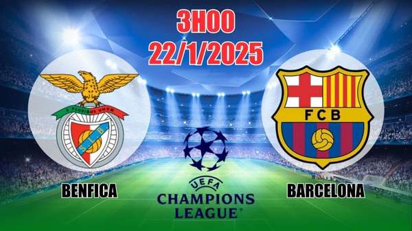 Nhận định C1 Benfica vs Barcelona (3h00, 22/1) bóng đá Champions League 2025: Rượt đuổi tỷ số hấp dẫn