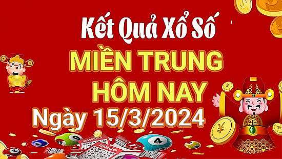 XSMT 15/3, Kết quả xổ số miền Trung hôm nay 15/3/2024,xổ số miền Trung ngày 15 tháng 3, trực tiếp XSMT 15/3