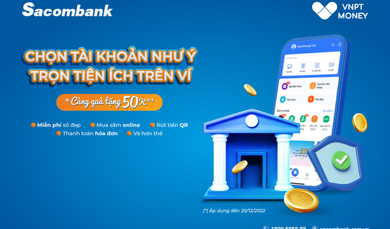 Mở tài khoản Sacombank trên ứng dụng VNPT Money chọn tài khoản như ý – trọn tiện ích trên ví