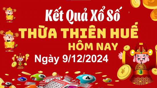 XSTTH 9/12, xem kết quả xổ số Thừa Thiên Huế hôm nay 9/12/2024, xổ số Thừa Thiên Huế ngày 9/12