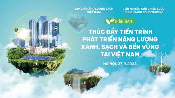 Diễn đàn “Thúc đẩy tiến trình phát triển năng lượng xanh, sạch và bền vững tại Việt Nam”