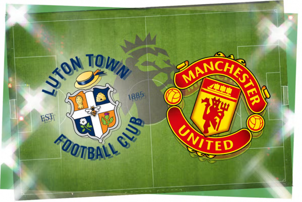 Trận đấu giữa Luton và Man Utd sẽ diễn ra lúc 23h30 ngày 18/2 trong khuôn khổ vòng 25 Ngoại hạng Anh.