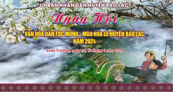 Ngày hội văn hóa dân tộc Mông sẽ diễn ra trong 2 ngày, từ ngày 9 - 10/3/2024 tại trung tâm xã Xuân Trường, huyện Bảo Lạc, tỉnh Cao Bằng