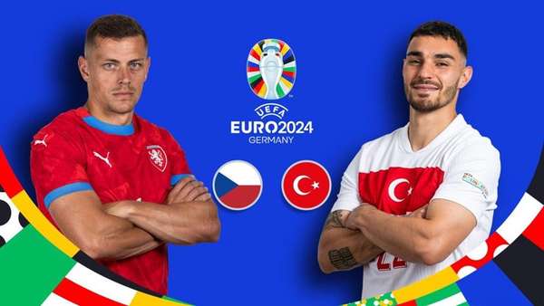 Trận Séc và Thổ Nhĩ Kỳ diễn ra lúc 2h00 ngày 27/6 thuộc vòng bảng EURO 2024 