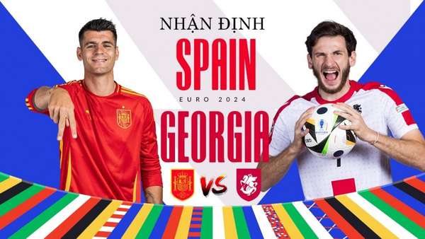 Trận Tây Ban Nha và Georgia diễn ra lúc 2h00 ngày 30/6 thuộc vòng 1/8 EURO 2024