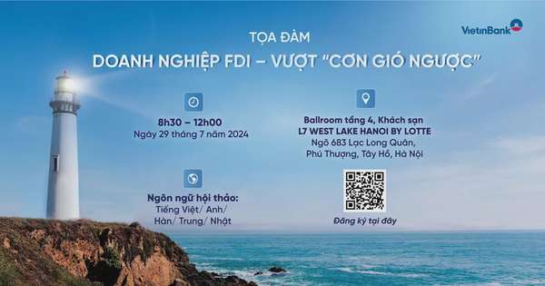 VietinBank tổ chức tọa đàm: Doanh nghiệp FDI – Vượt cơn gió ngược