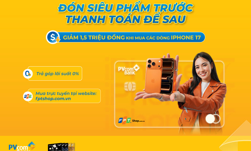 Chủ thẻ tín dụng PVcomBank được giảm 1,5 triệu đồng khi mua trả góp iPhone 17