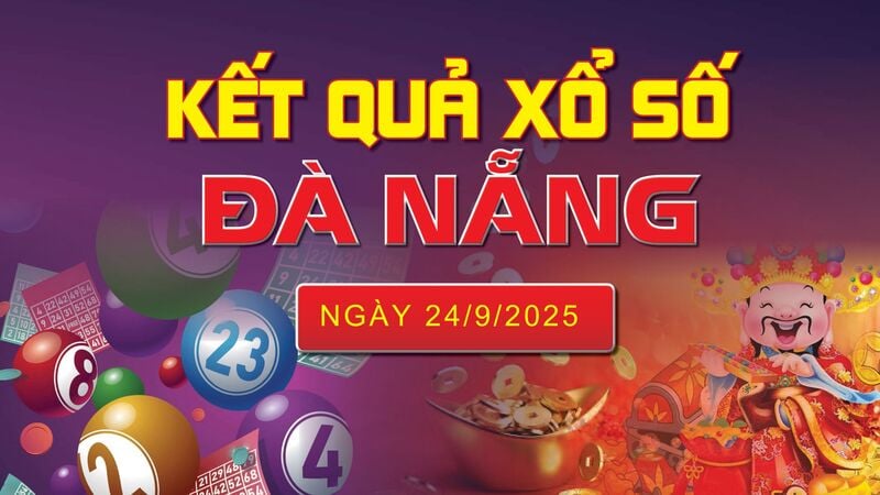 XSDNA 24/9, trực tiếp kết quả xổ số Đà Nẵng hôm nay 24/9/2025
