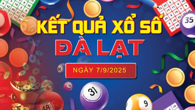 XSDL 7/9, trực tiếp kết quả xổ số Đà Lạt hôm nay 7/9/2025