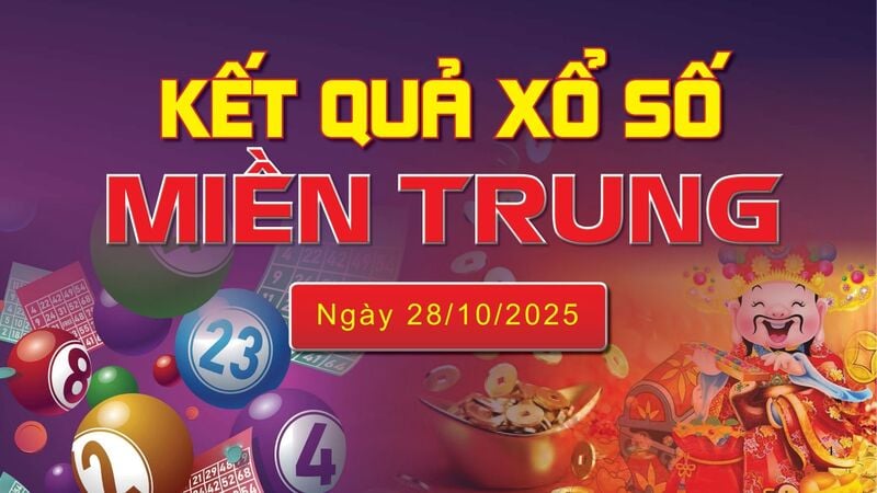 XSMT 28/10, trực tiếp kết quả xổ số miền Trung hôm nay 28/10/2025