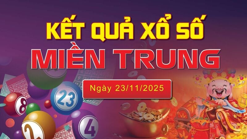 XSMT 23/11, trực tiếp kết quả xổ số miền Trung hôm nay 23/11/2025