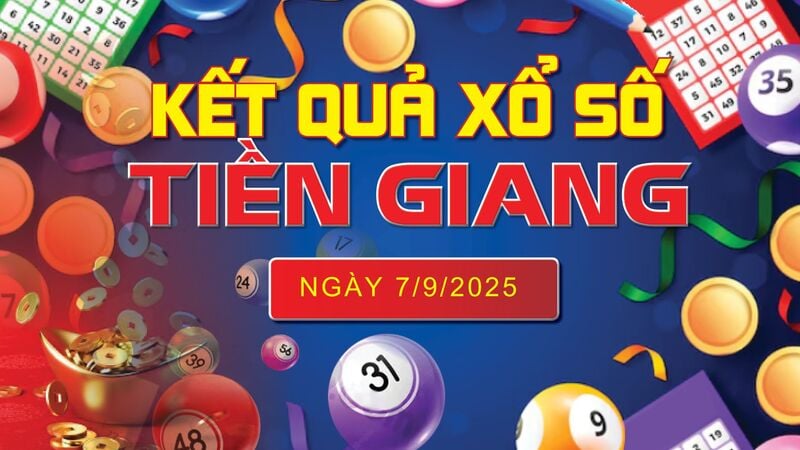 XSTG 7/9, trực tiếp kết quả xổ số Tiền Giang hôm nay 7/9/2025