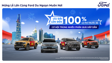 Ford Việt Nam tung ưu đãi lớn: Du ngoạn muôn nơi, rinh xe trong tầm tay